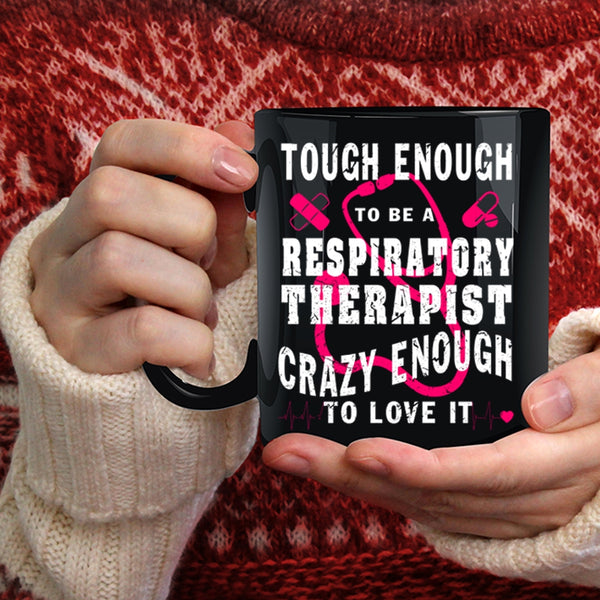 Tough Enough To Be A Respiratory Therapist Coffee Mug, Cool Job Coffee Cup