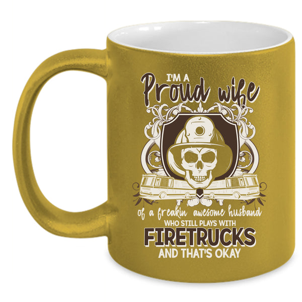 I'm Proud Wife Of An Awesome Husband Coffee Mug, Play With Firetrucks Coffee Cup