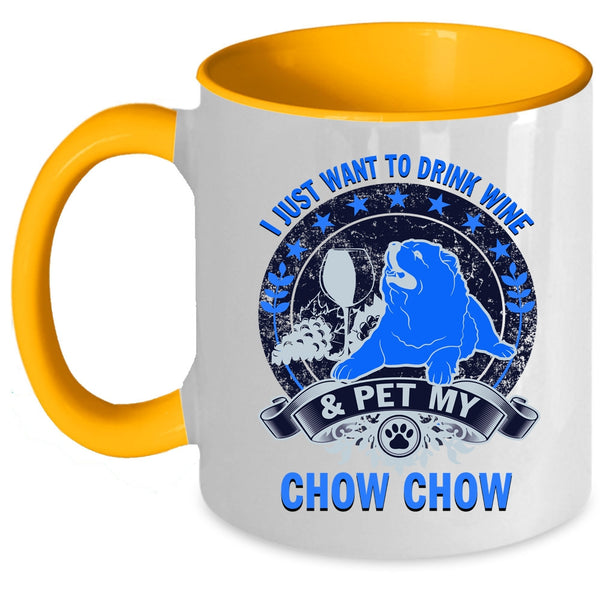 My Chow Chow Coffee Mug, I Just Want To Drink Wine And Pet Accent Mug