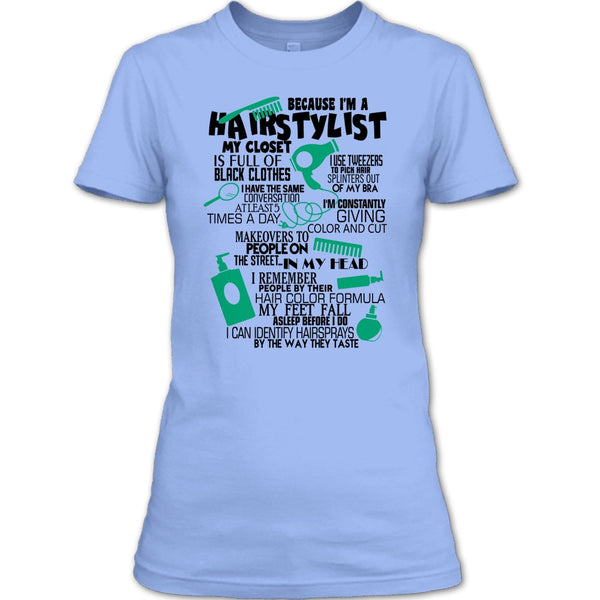 Because I'm A Hair Stylist T Shirt, Awesome Hairstylist T Shirt