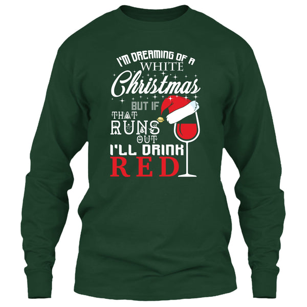 I'm Dreaning Of A White Christmas T Shirt, I'll Drink Red T Shirt