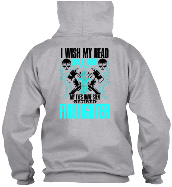 Seen Retired Firefighter T Shirt, I Love Firefighter T Shirt