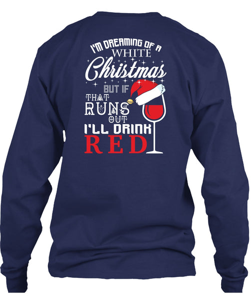 I'm Dreaming Of A White Christmas T Shirt, I'll Drink Red T Shirt
