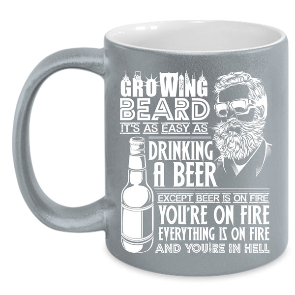 Growing Beard Coffee Mug, It's As Easy As Drinking A beer Coffee Cup