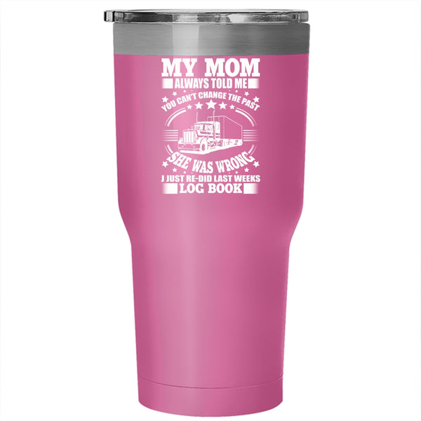My Mom Always Told Me Tumbler 30 oz Stainless Steel, Mom And Childrens Travel Mug