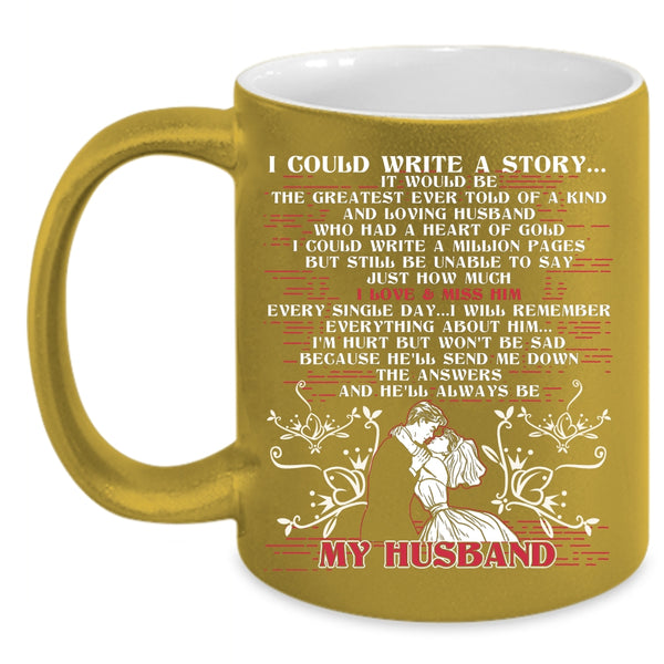 I Could Write A Story Coffee Mug, He'll Always Be My Husband Coffee Cup