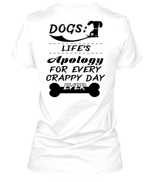 Dogs Life's Apology For Every Crappy Day Ever T Shirt, Favorite T Shirt