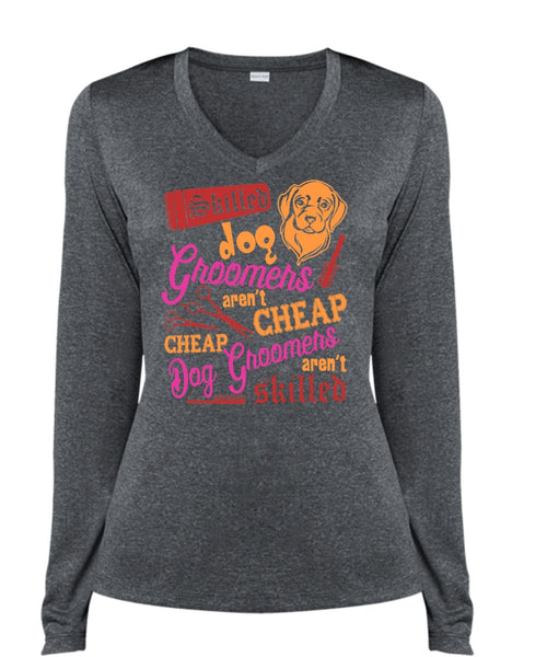 Skilled Dog Groomers Aren't Cheap T Shirt, Being A Groomer T Shirt, Cool Shirt (Ladies LS Heather V-Neck)
