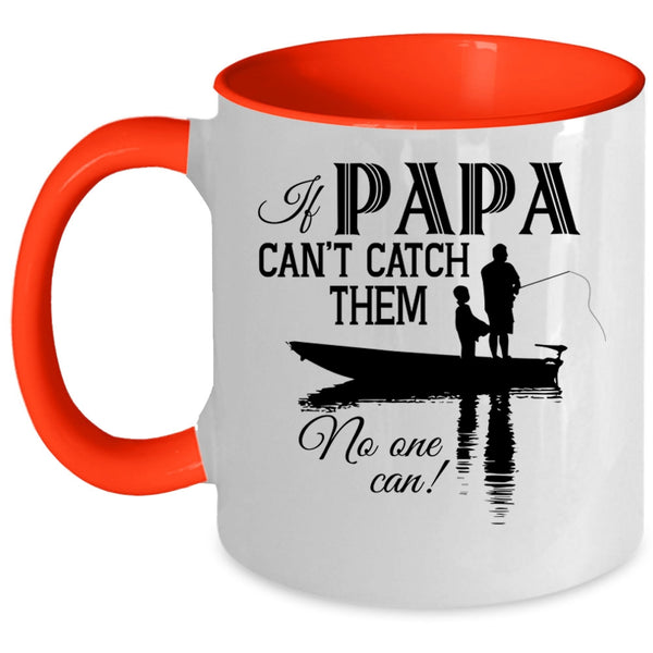 If Papa Can't Catch Them No One Can Cup, Funny Fishing Mug