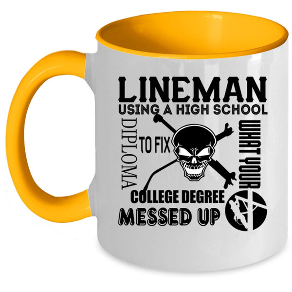 Cool Lineman Coffee Mug, Lineman Using A High School Diploma Accent Mug