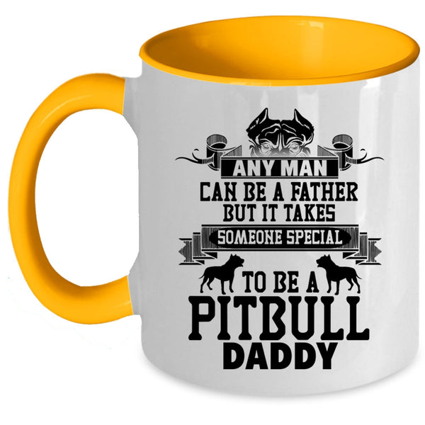 To Be A Pitbull Daddy Coffee Mug, Any Man Can Be A Father Accent Mug