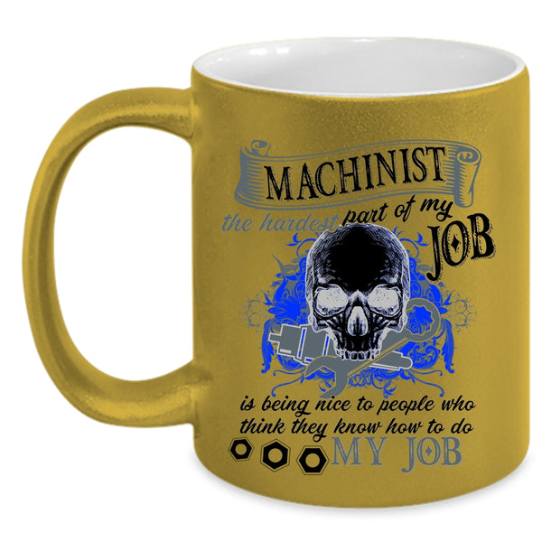 Cool Machisnist Coffee Mug, Machinist Accent Mug