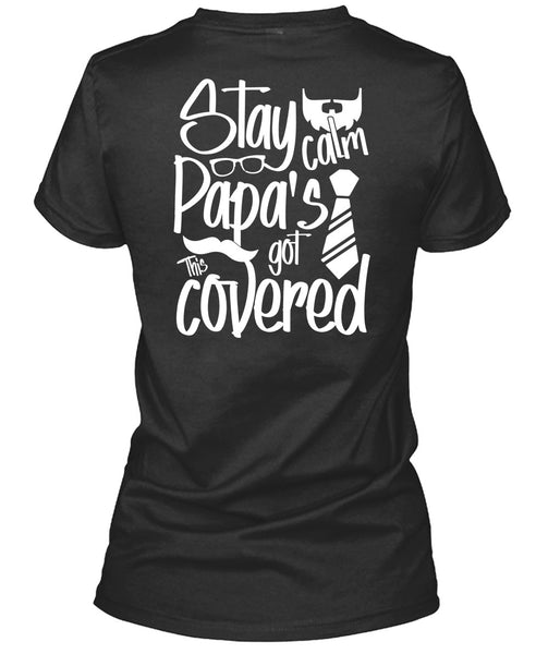 Stay Calm Papa's Got This Covered T Shirt, Being A Papa T Shirt