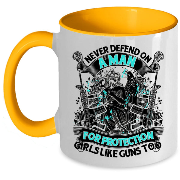 Cool Coffee Mug, Never Defend On A Man For Protection Girls Accent Mug