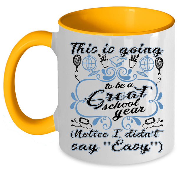 Funny Teacher Coffee Mug, This Is Going To Be A Great School Year Accent Mug