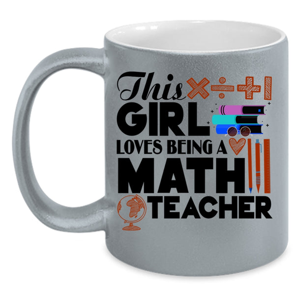 Cool Girls Coffee Mug, This Girl Loves Being A Math Teacher Accent Mug