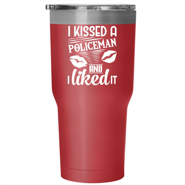 I Kissed A Policeman And I Like it Tumbler 30 oz Stainless Steel, I Love Policeman Travel Mug