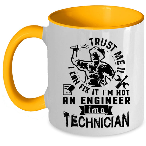 I'm A Technician Coffee Mug, Trust Me I Can Fix It I'm Not An Engineer Accent Mug