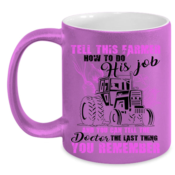 Funny Farmer Coffee Mug, This Farmer How To Do His Job Accent Mug