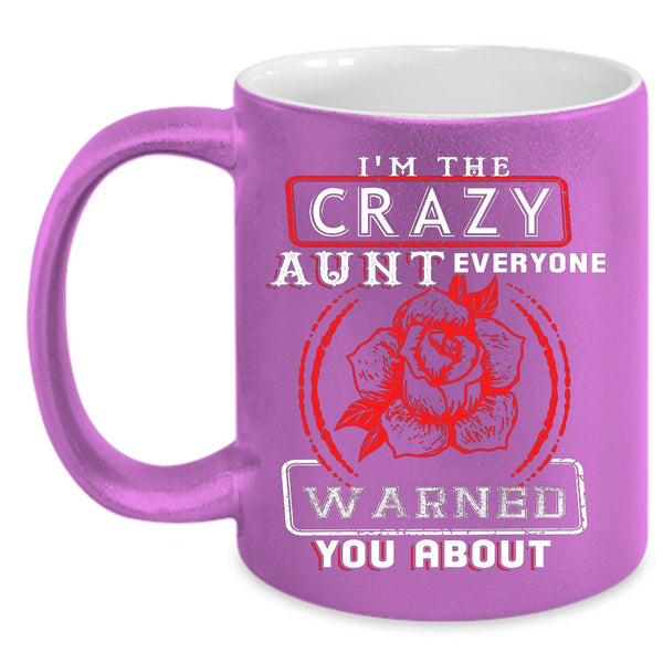I'm The Crazy Aunt Coffee Mug, Cool Gift For Aunt Coffee Cup