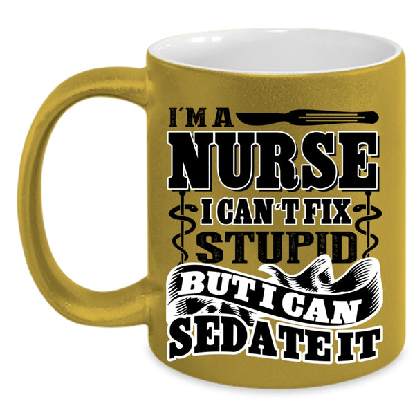 Funny Gift For Nurse Coffee Mug, I'm A Nurse Accent Mug