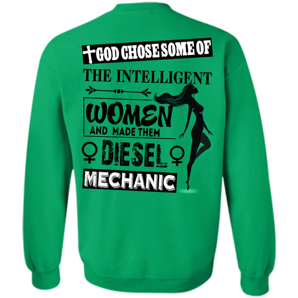 Being A Mechanic T Shirt, God Chose Some Of The Intelligent Women Sweatshirt