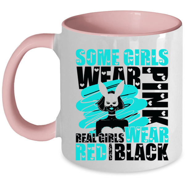 Real Girls Wear Red And Black Coffee Mug, Some Girls Wear Pink Accent Mug