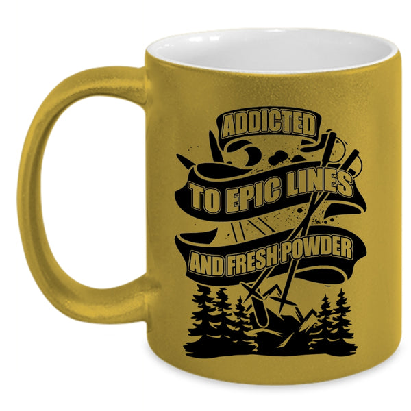 Funny Skiing Coffee Mug, Addicted To Epic Lines And Fresh Power Accent Mug