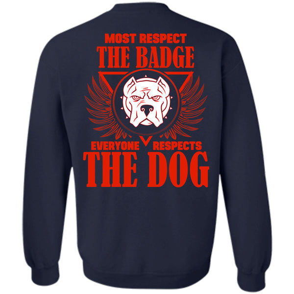 I Love Dogs T Shirt, Everyone Respects The Dog Sweatshirt