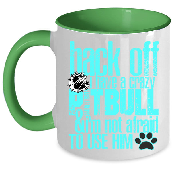 Crazy Pitbull Coffee Mug, I Have A Crazy Pitbull Accent Mug