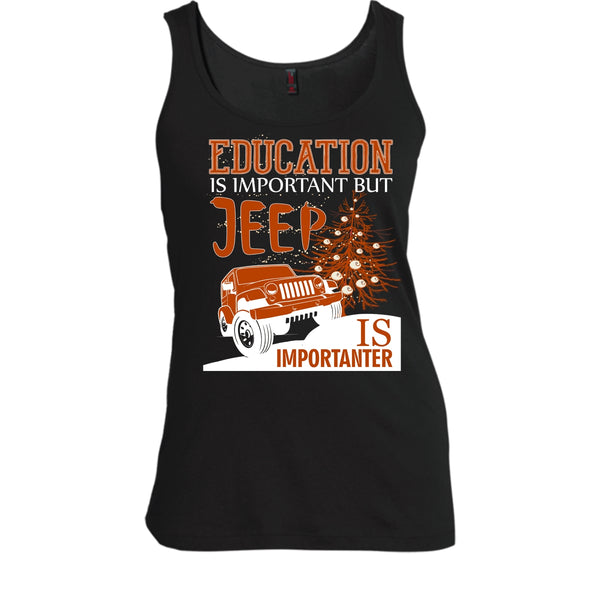 Education Is Important T Shirt, But Jeep Is Importanter T Shirt, Cool T Shirt