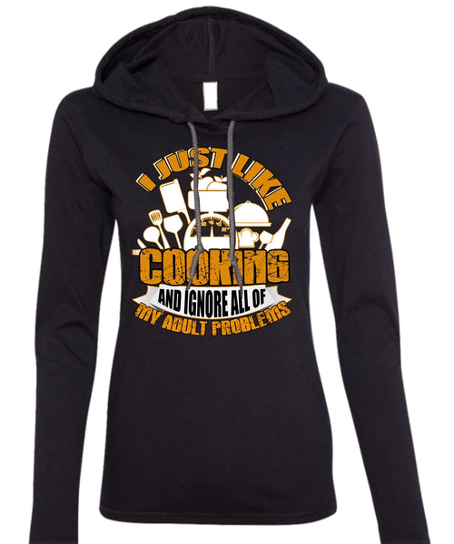 I Just Like Cooking T Shirt, Adult Problems T Shirt (Anvil Ladies Ringspun Hooded)