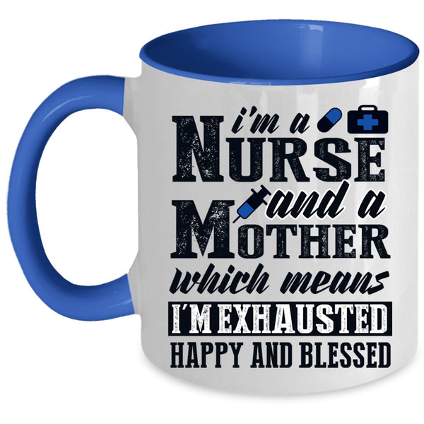 Cool Nurse Mom Coffee Mug, I'm A Nurse And A Mother Accent Mug