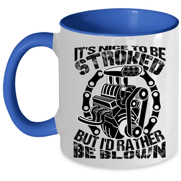 Best Gift For Mechanics Coffee Mug, It's Nice To Be Stroked Accent Mug