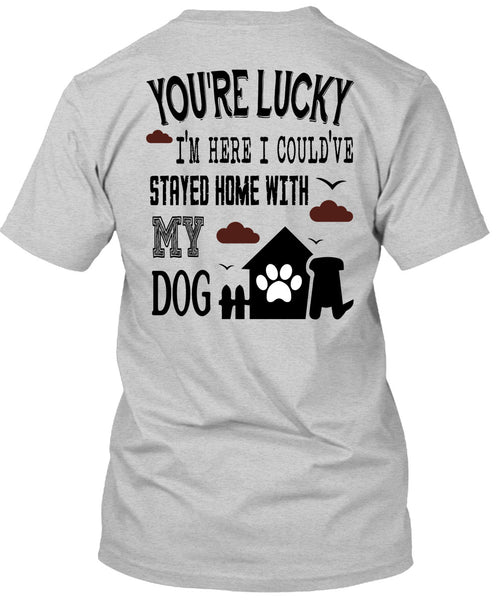 I Could've Stayed Home With My Dog T Shirt, Loving T Shirt
