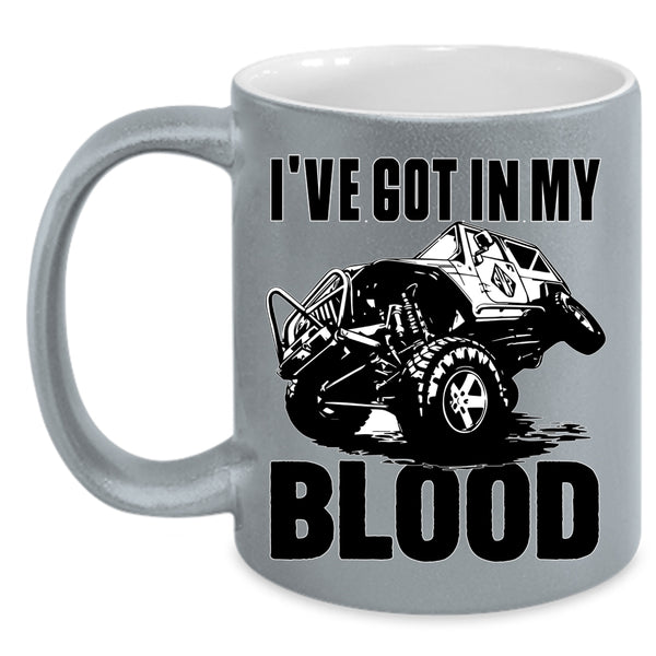 I've Got In My Blood Coffee Mug, Cool Mudding Coffee Cup