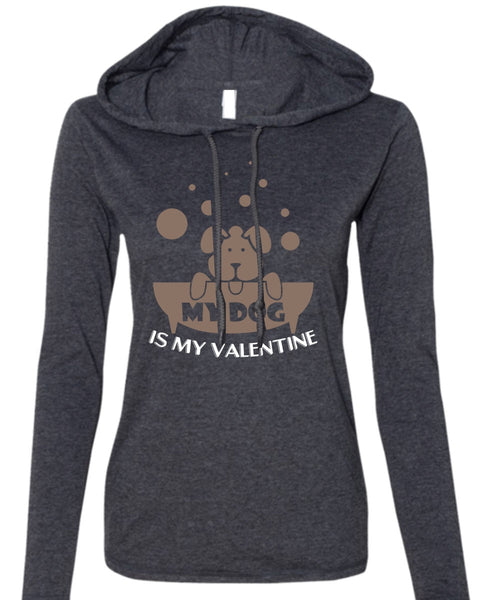 My Dog Is My Valentine T Shirt, My Favorite T Shirt (Anvil Ladies Ringspun Hooded)