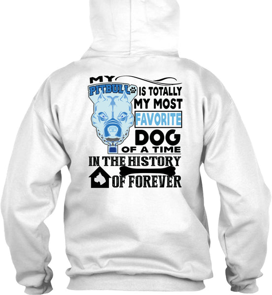 My Pit Bull Is Totally My Most Favorite Dog T Shirt, I Love My Dogs T Shirt