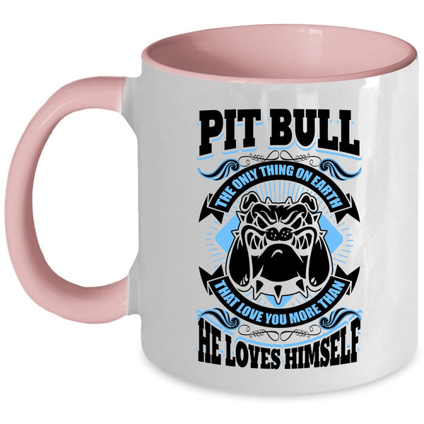 Funny Coffee Mug, Pit Bull Love You More Than He Loves Himself Accent Mug