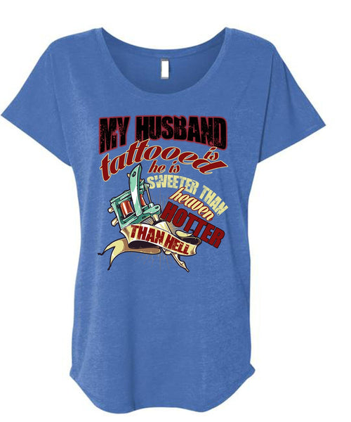 My Husband Is Tattooed T Shirt, He Is Sweeter T Shirt, Cool Shirt (Ladies' Triblend Dolman Sleeve)
