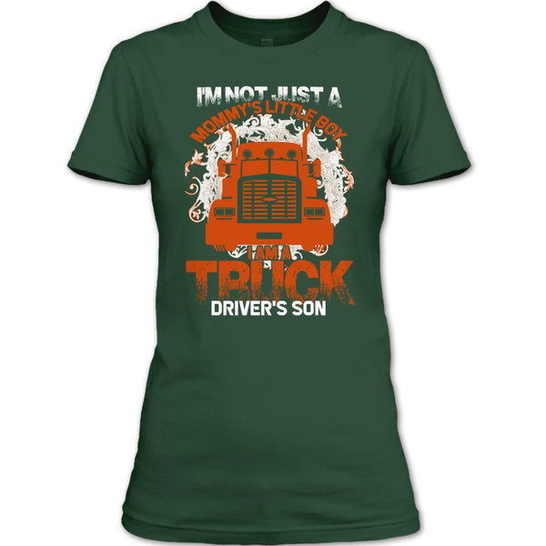 I'm Not Just A Mommy's Little Boy T Shirt, I'm A Truck Driver's Son T Shirt