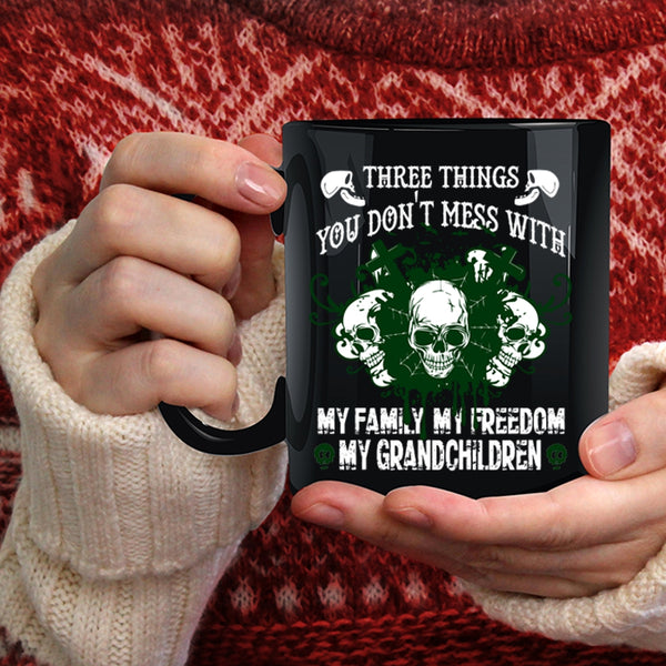 Three Things You Don't Mess With Coffee Mug, My Family Coffee Cup