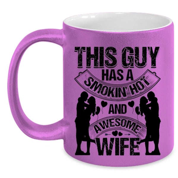 Just Married Coffee Mug, This Guy Has A Hot Ans Awesome Wife Accent Mug