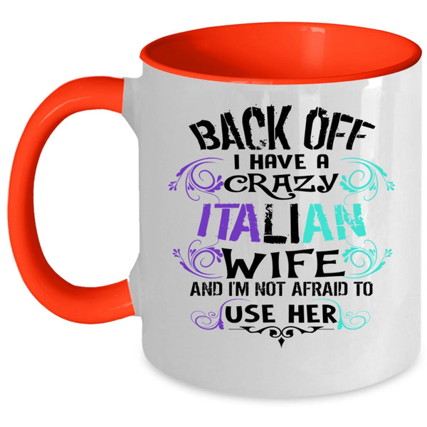 I Love Italian Wife Coffee Mug, I Have A Crazy Italian Wife Accent Mug