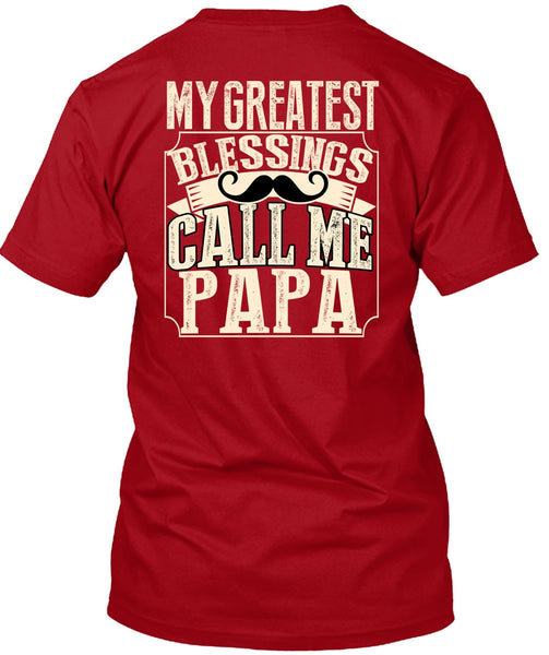 My Greatest Blessings Call Me Papa T Shirt, Being A Papa T Shirt