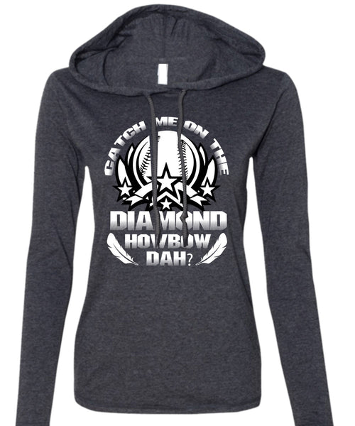 Catch Me On The Diamond Howbow Dah T Shirt, I Love Diamond T Shirt (Anvil Ladies Ringspun Hooded)