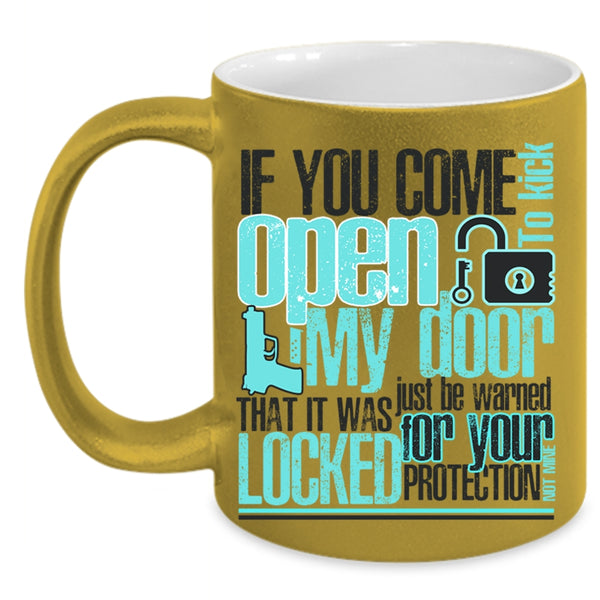 Funny Coffee Mug, If You Come To Kick Open My Door Accent Mug
