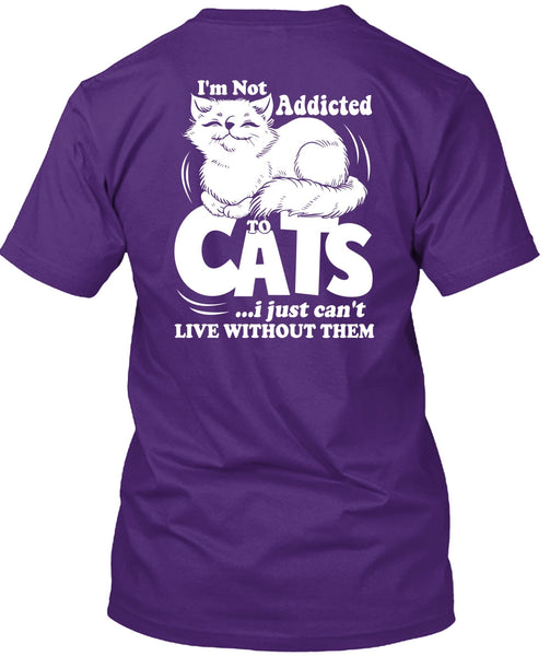 I'm Not Addicted To Cats T Shirt, My Favorite T Shirt