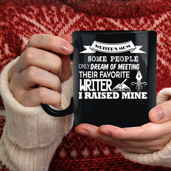 Writer's Mom Coffee Mug, Meeting Their Favorite Writer Coffee Cup