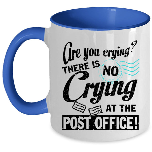 Cool Mailman Coffee Mug, There Is No Crying At The Post Office Accent Mug